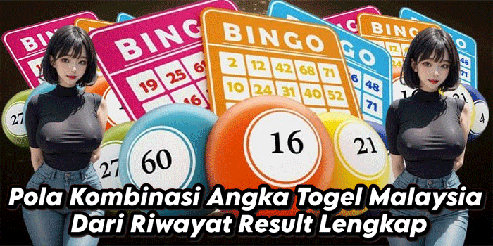 Pola Kombinasi Angka Togel Malaysia Dari Riwayat Result Lengkap