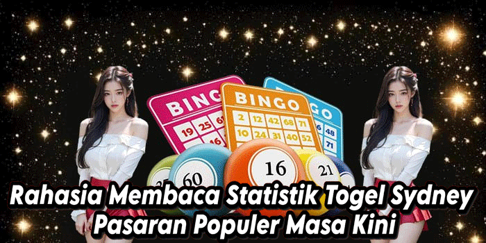 Rahasia Membaca Statistik Togel Sydney Pasaran Populer Masa Kini