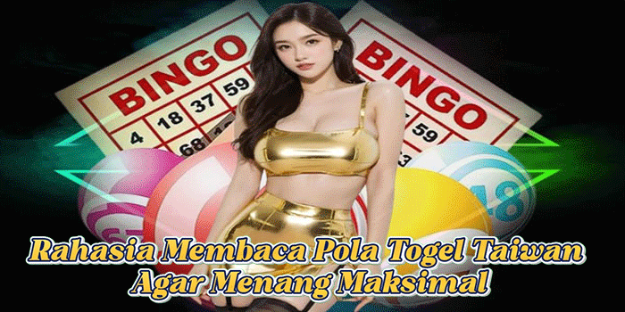 Rahasia Membaca Pola Togel Taiwan Agar Menang Maksimal