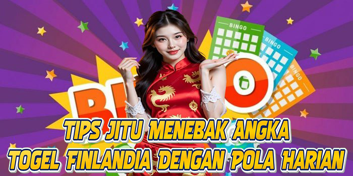 Tips Jitu Menebak Angka Togel Finlandia Dengan Pola Harian