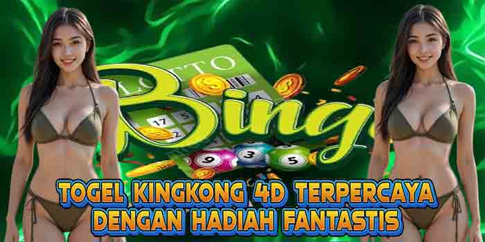 Togel Kingkong 4D Terpercaya Dengan Hadiah Fantastis