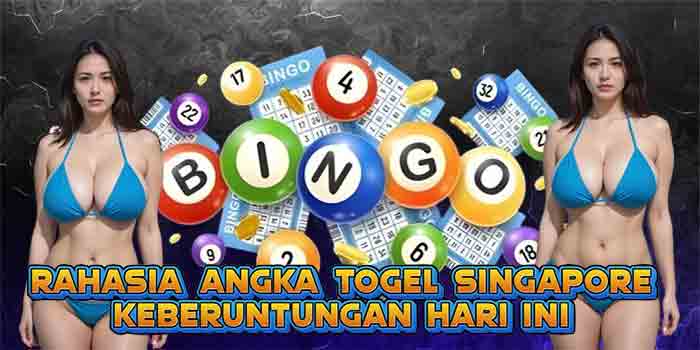 Rahasia Angka Togel Singapore Keberuntungan Hari Ini