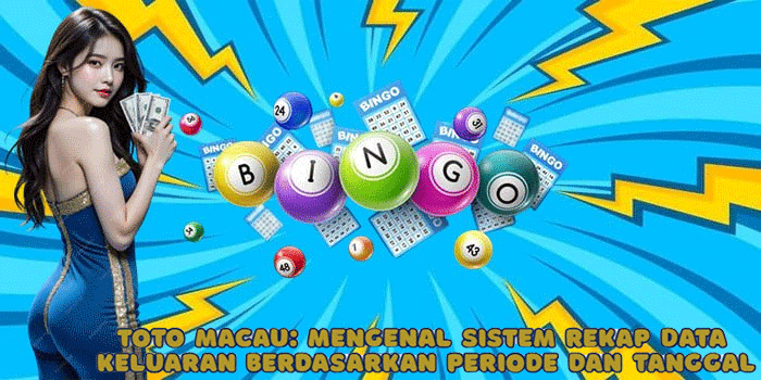 Toto Macau: Mengenal Sistem Rekap Data Keluaran Berdasarkan Periode dan Tanggal